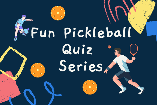 Fun Pickleball Quiz Series by propickle.net